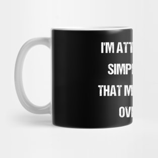 I'm Attracted To Simple Things That Most People Overlook Mug